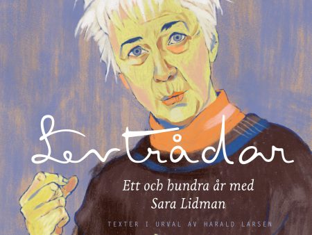 Levtrådar : ett och hundra år med Sara Lidman Discount