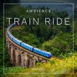 Ambience - Train ride Online Sale