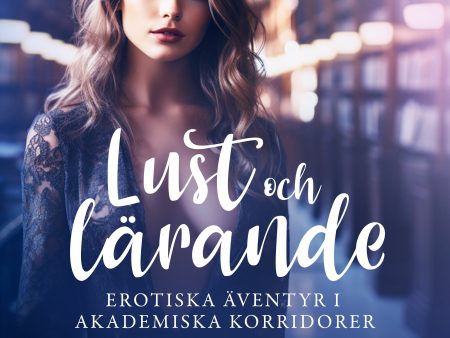 Lust och lärande: erotiska äventyr i akademiska korridorer Sale